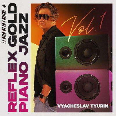 Рецензия: Вячеслав Тюрин - «Reflex Gold Piano Jazz, Vol. 1». Джазовый «Рефлекс»